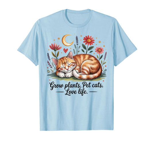 Grow Plants Pet Cats Love Life Cute Gardening Cat Lover T-Shirt