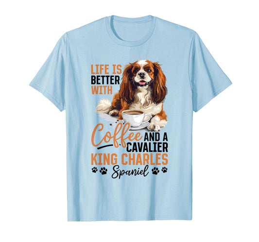 Cavalier King Charles Spaniel Dog Breed Life is Better with T-Shirt for Men Women Kids