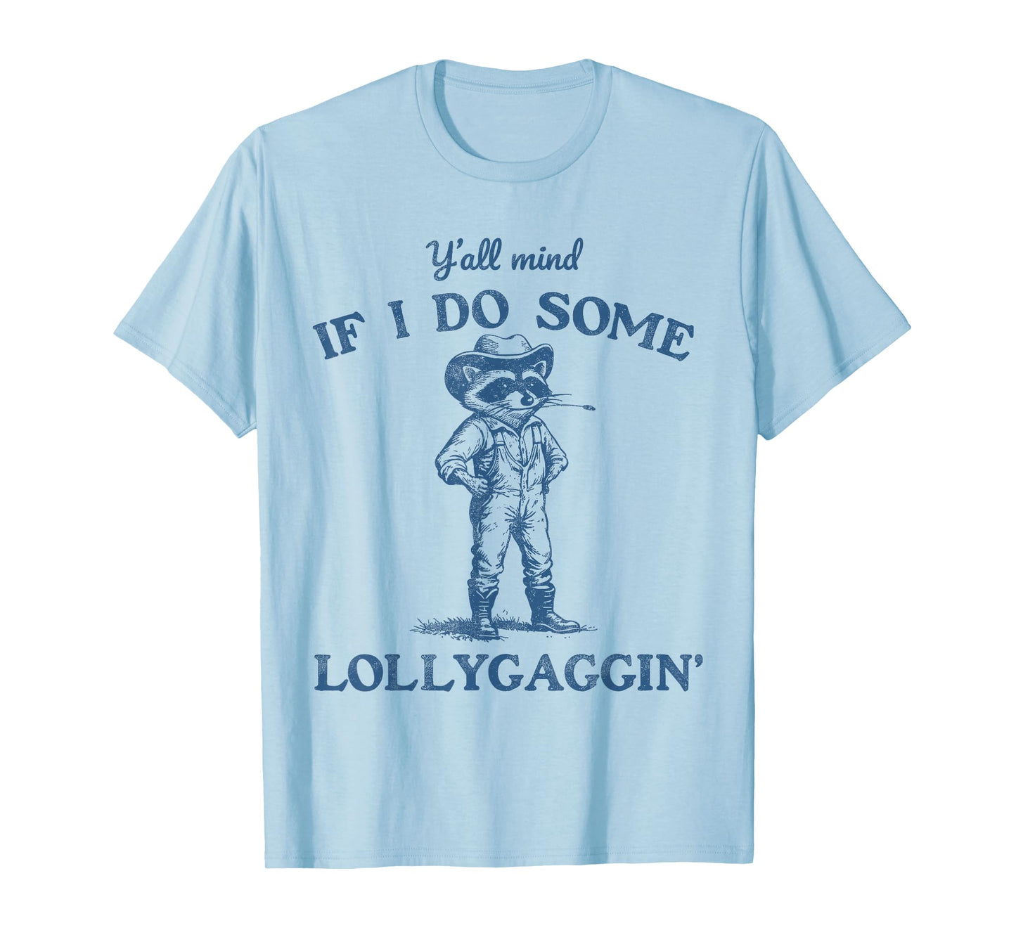 Y'all Mind If I Do Some Lollygaggin, Funny Cowboy Raccoon T-Shirt