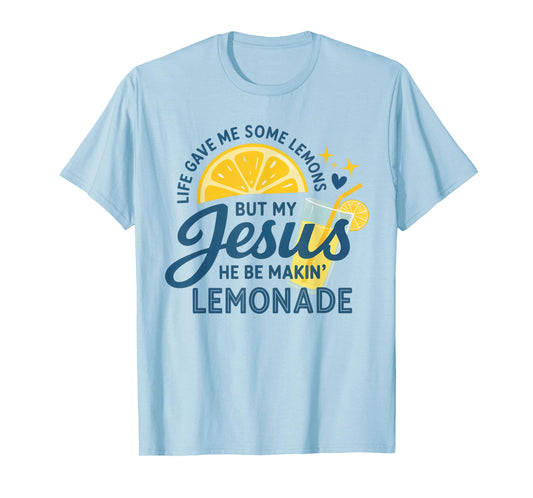 Life Gave Me Lemons But My Jesus Makes Lemonade T-Shirt