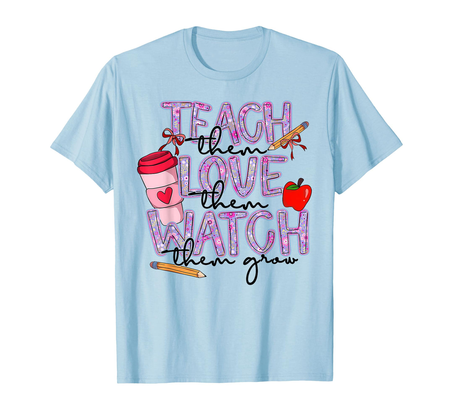 Teach Them Love Them Watch Them Grow Retro Teacher Floral T-Shirt