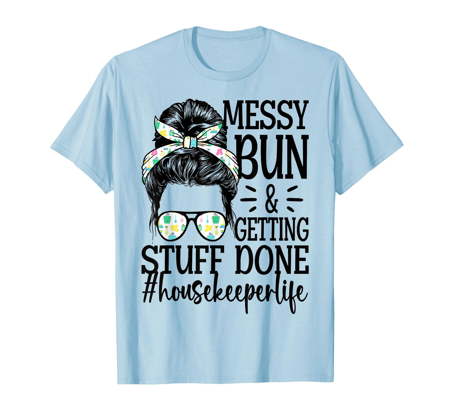 Housekeeper Life Messy Bun Cleaning Housekeeping T-Shirt