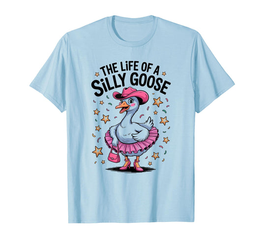 The Life of a Silly Goose Trendy Meme Show Girl T-Shirt
