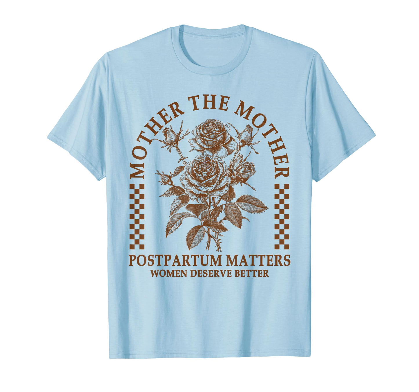 Doula Life Childbirth Mother The Mothers Postpartum Matters T-Shirt