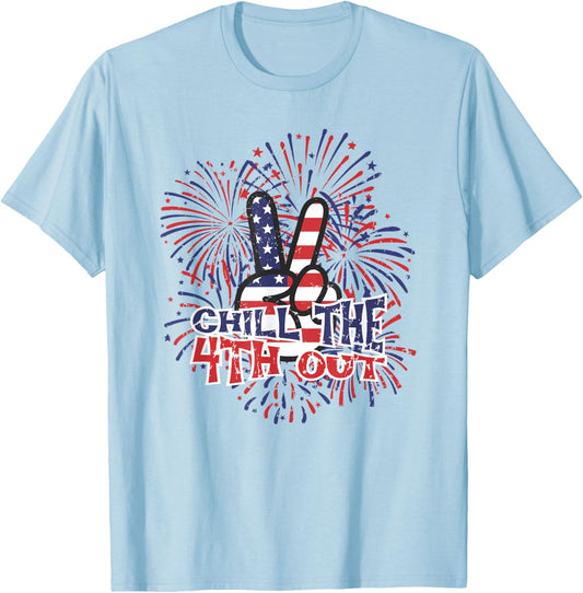Chill the Fourth Out, 4th of July, Independence Day Firework T-Shirt