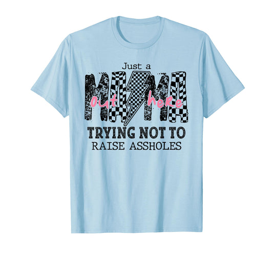 Just A Mom Out Here Trying Not To Raise Assholes Lightning T-Shirt