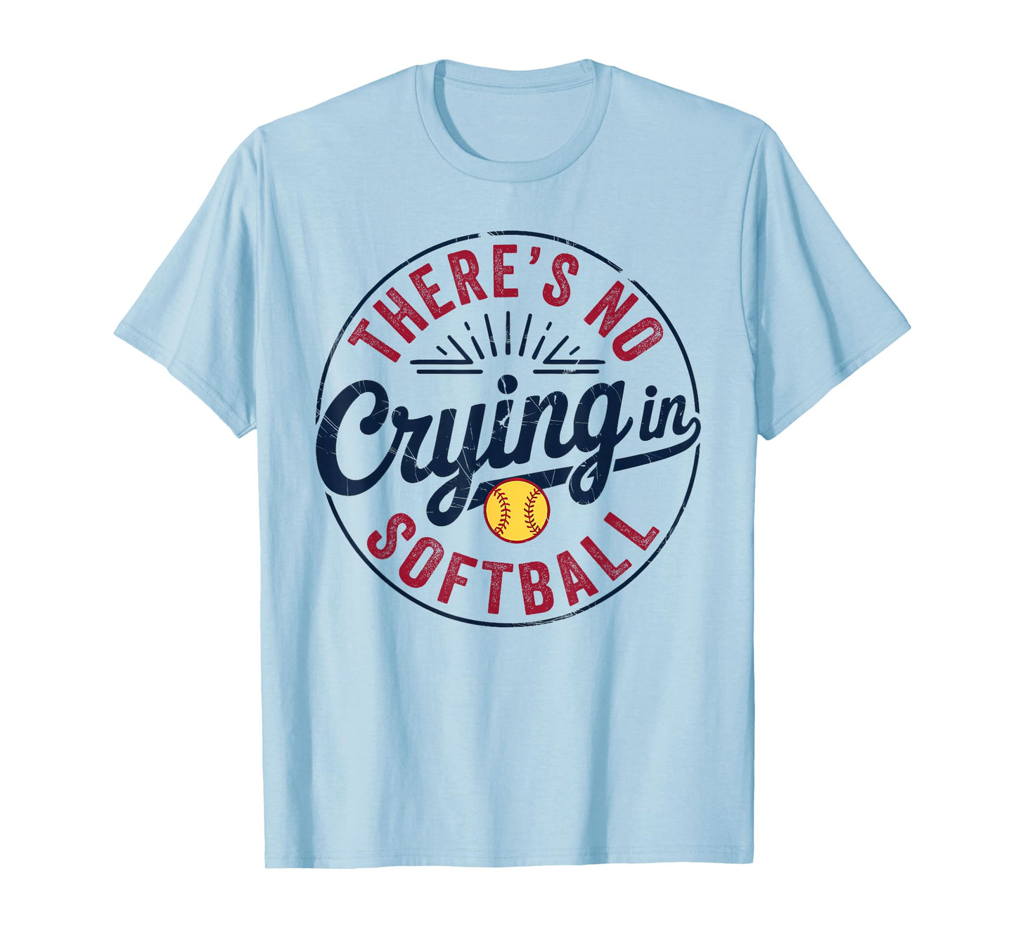 There Is No Crying In Softball Funny Game Day Softball Mom T-Shirt