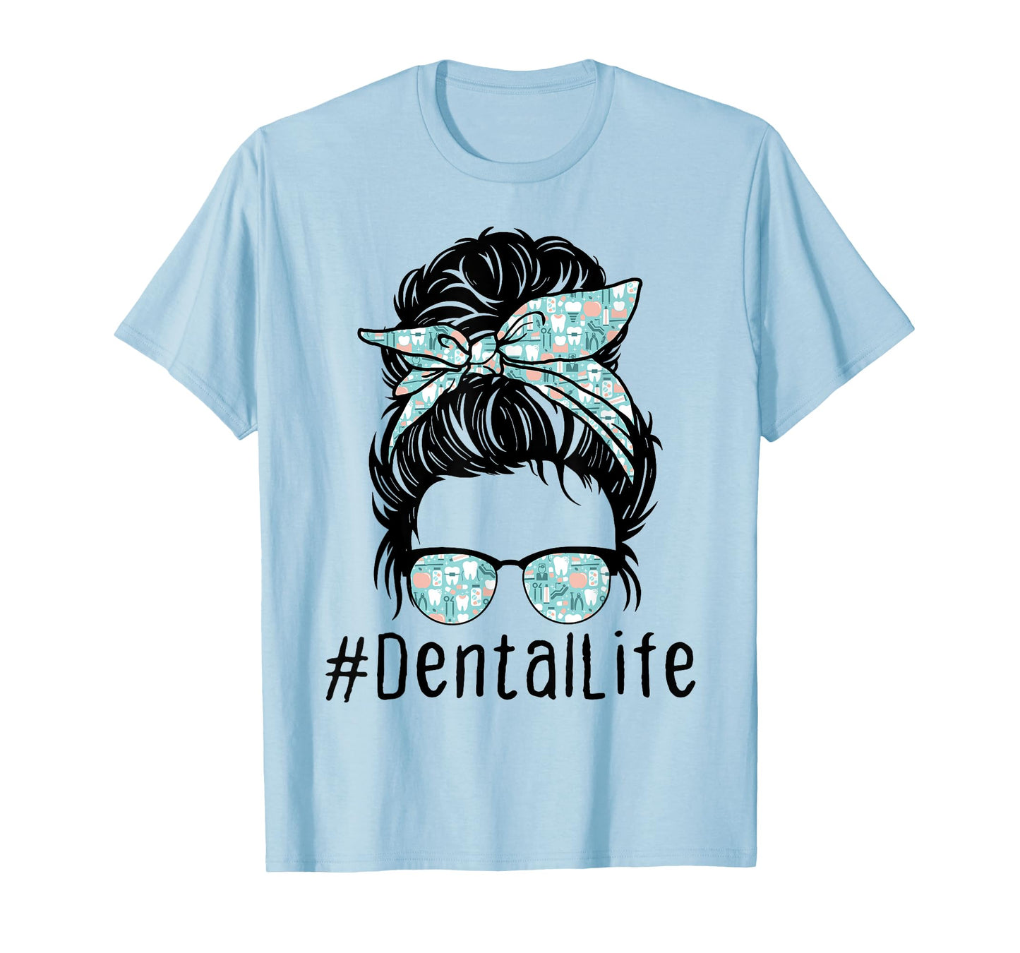 Women Cute Dental Life Messy Bun - Funny Dentist Hygienist T-Shirt