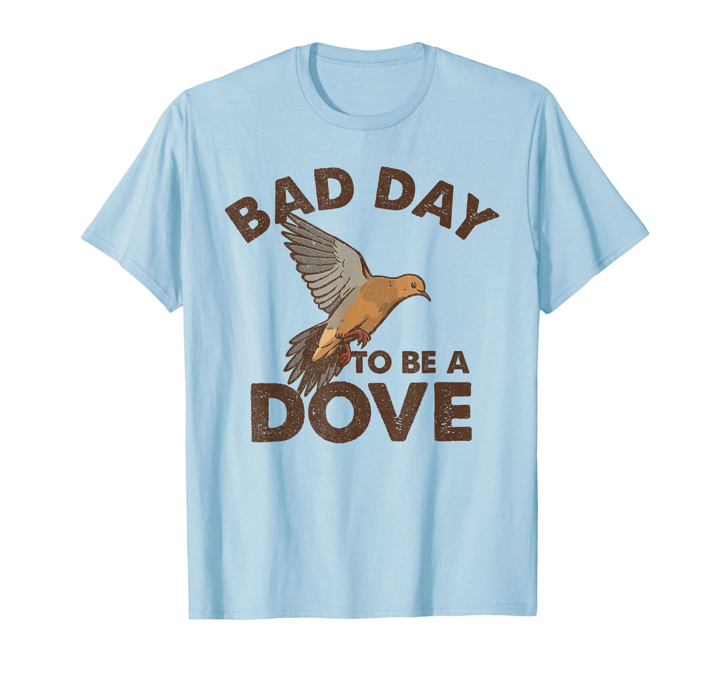 Bad Day to Be a Dove Bird Camo Hunting Season Funny Wildlife T-Shirt