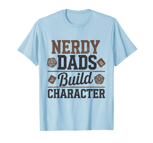 Nerdy Dads Build Character RPG Dice Funny GM Gear T-Shirt