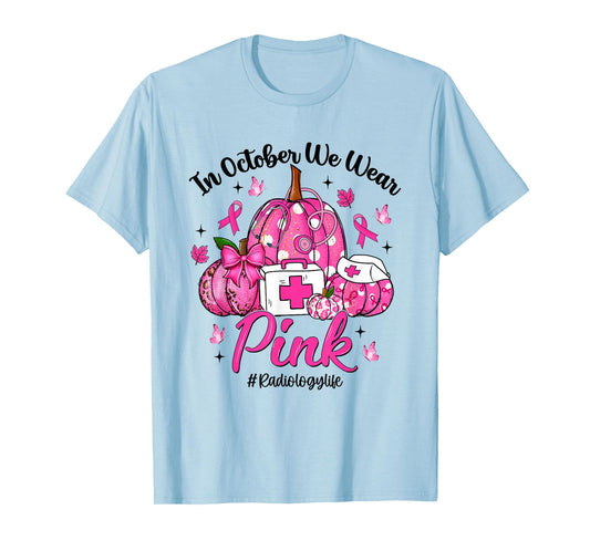 in October We Wear Pink Radiology Life Breast Cancer T-Shirt