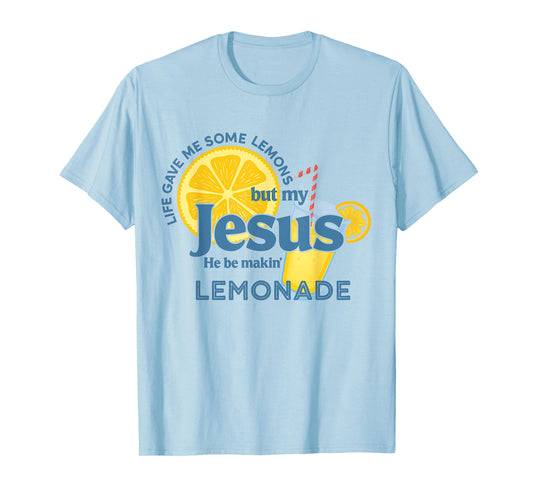 Life Lemons Jesus Making Lemonade Christian Faith Quote T-Shirt