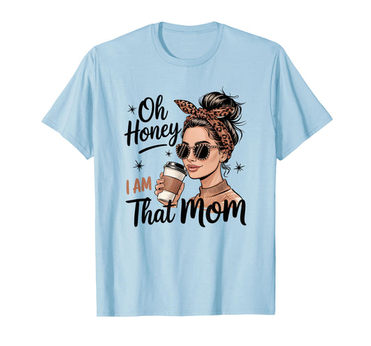 Oh Honey I Am That Mom Stylish Graphic T-Shirt