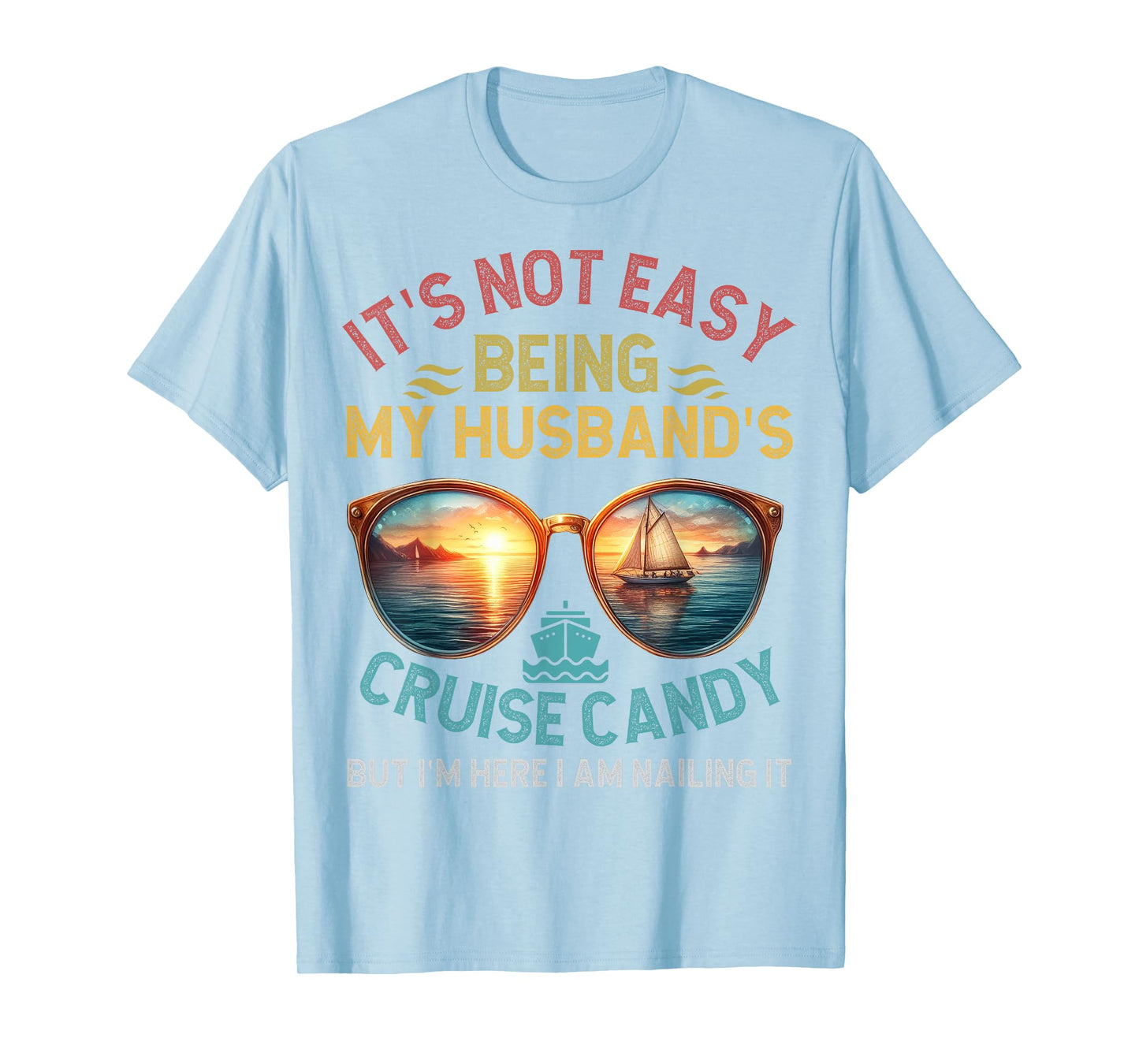 It's Not Easy Being My Husband 's Cruise Candy Wife Cruise T-Shirt