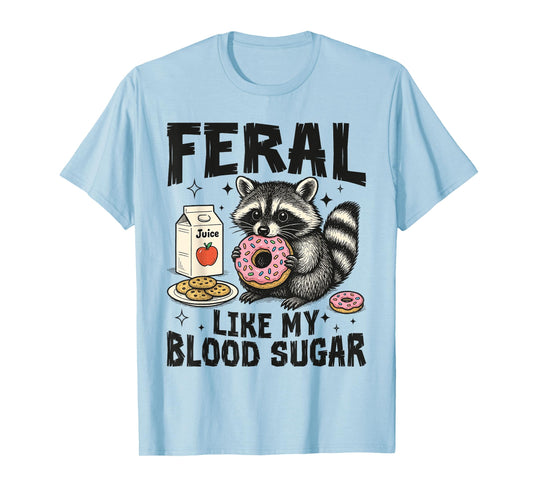 Feral Like My Blood Sugar Funny Diabetes Raccoon Awareness T-Shirt