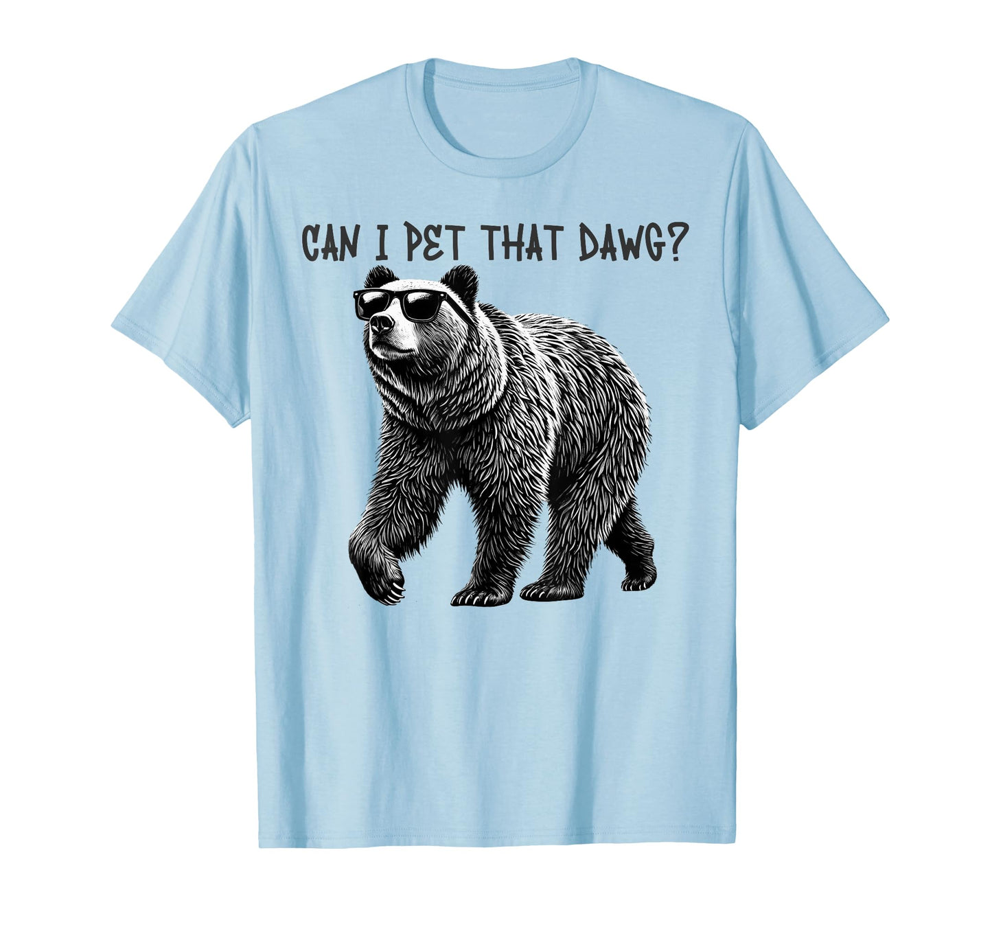 Can I Pet That Dawg Funny Bear T-Shirt