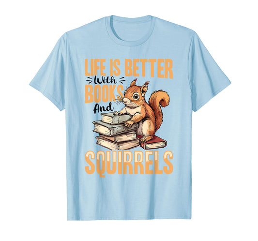 Funny Squirrel Animal Life is Better with Books and a T-Shirt