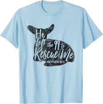 He Left The 99 To Rescue Me Matthew 18:12 Designs T-Shirt