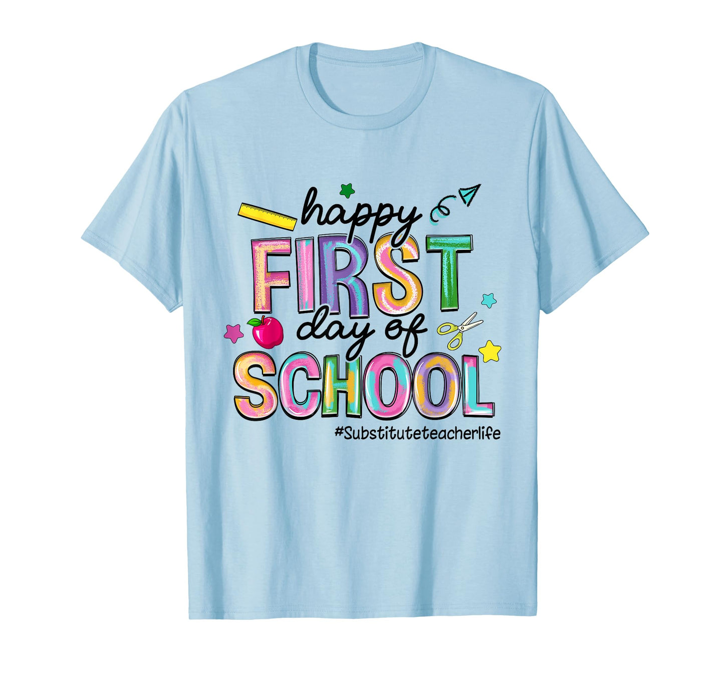 Happy First Day Of School Substitute Teacher Life Funny T-Shirt