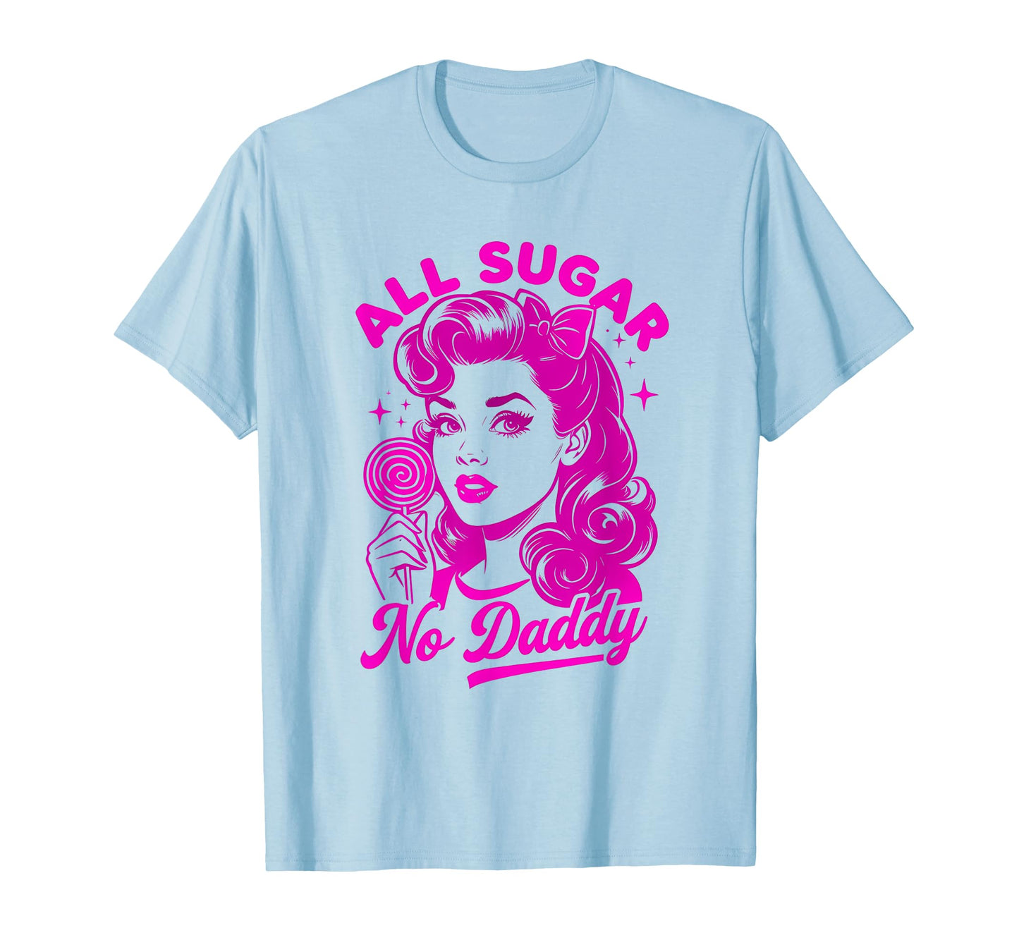All sugar, no daddy T-Shirt