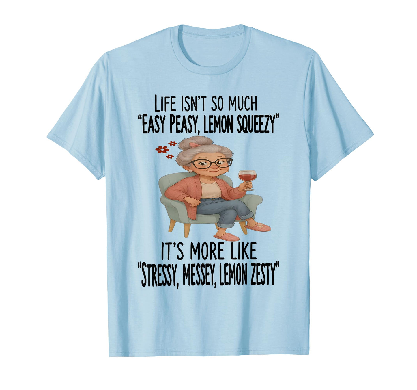Grandma - Life Isn’t So Much Easy Peasy T-Shirt