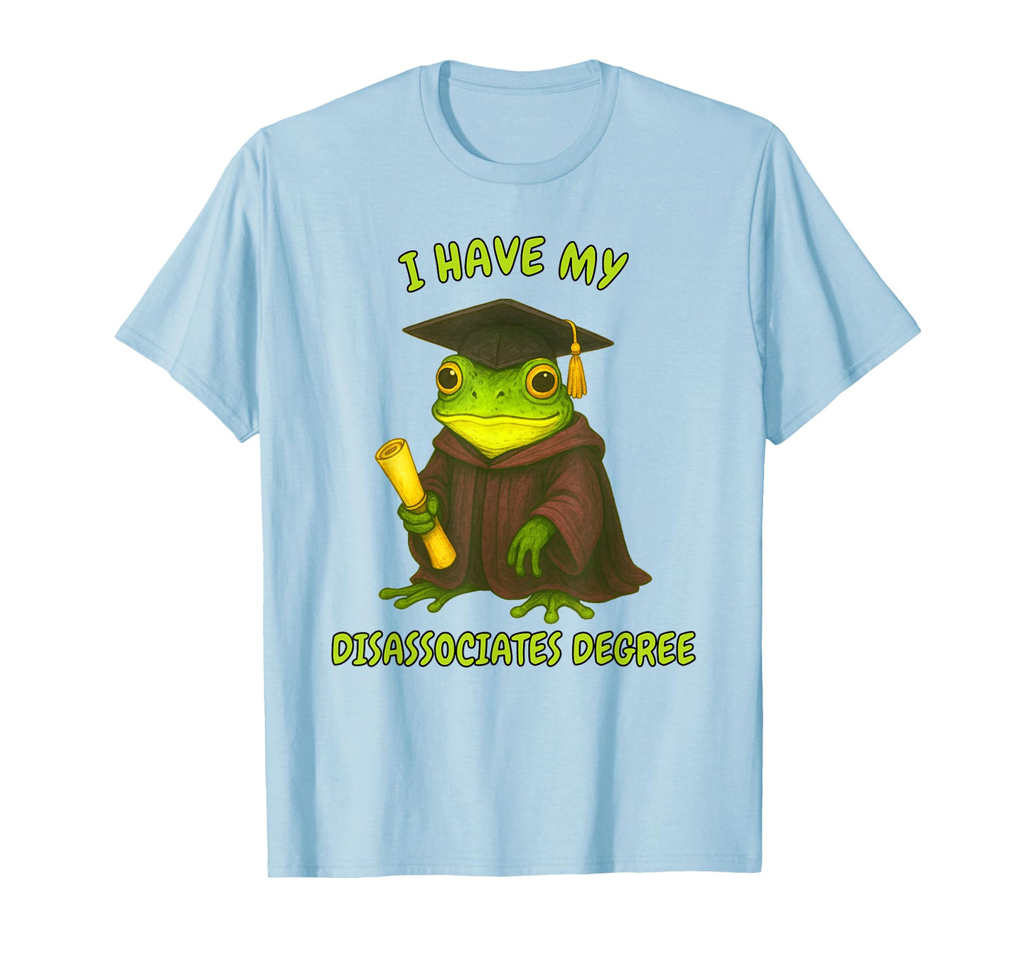 Frog Graduation Weirdcore I Have My Disassociates Degree T-Shirt
