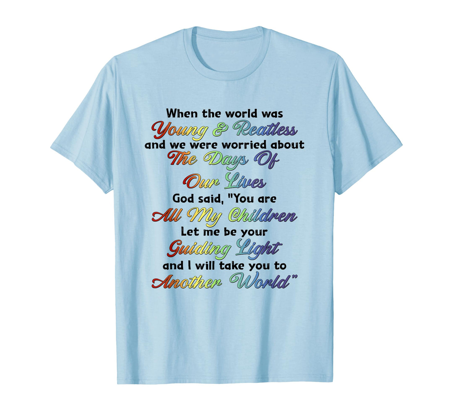 When The World Was Young And Restless God Said Motivational T-Shirt