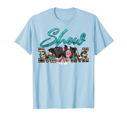 Show Mom Pigs Couple Western Mother's Day Farm Life Farmer T-Shirt