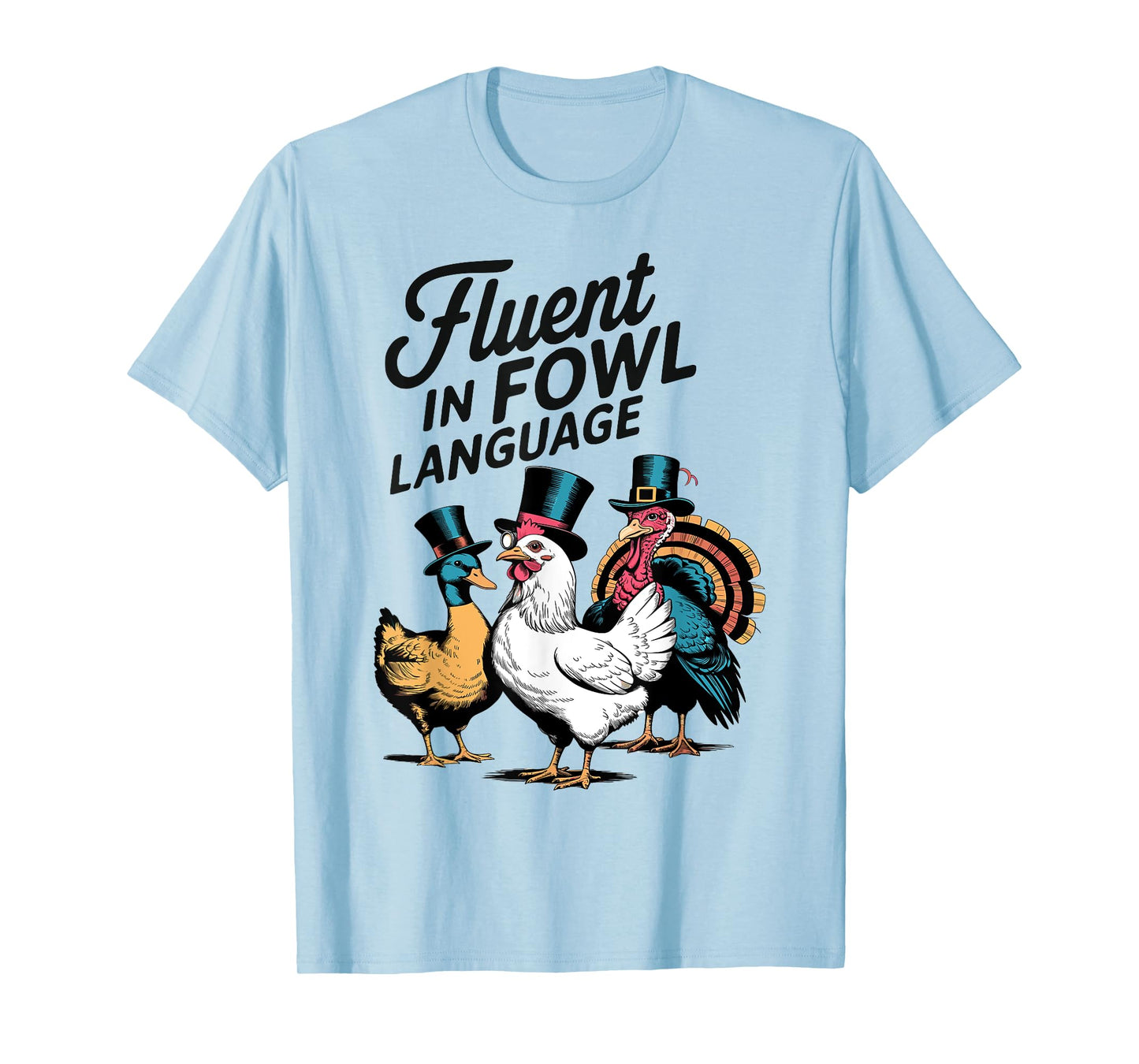 Fluent In Fowl Chicken Duck Turkey Language Lover Men Women T-Shirt