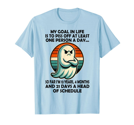 My Goal in Life is Piss Off at Least One Person Funny Ghost T-Shirt