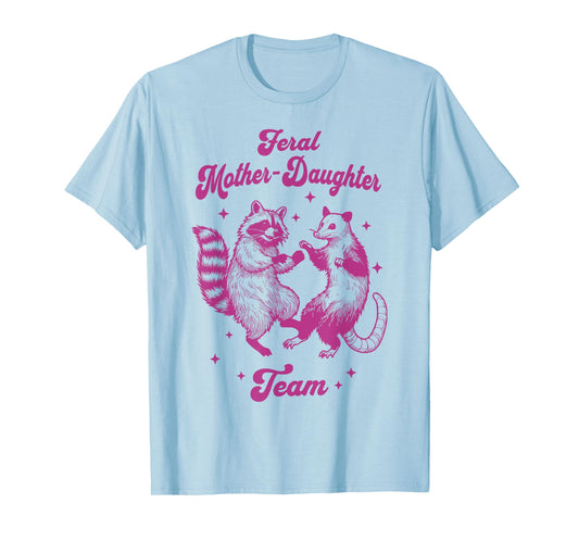 Feral Mother Daughter Team Raccoon Possum Funny Mother's Day T-Shirt