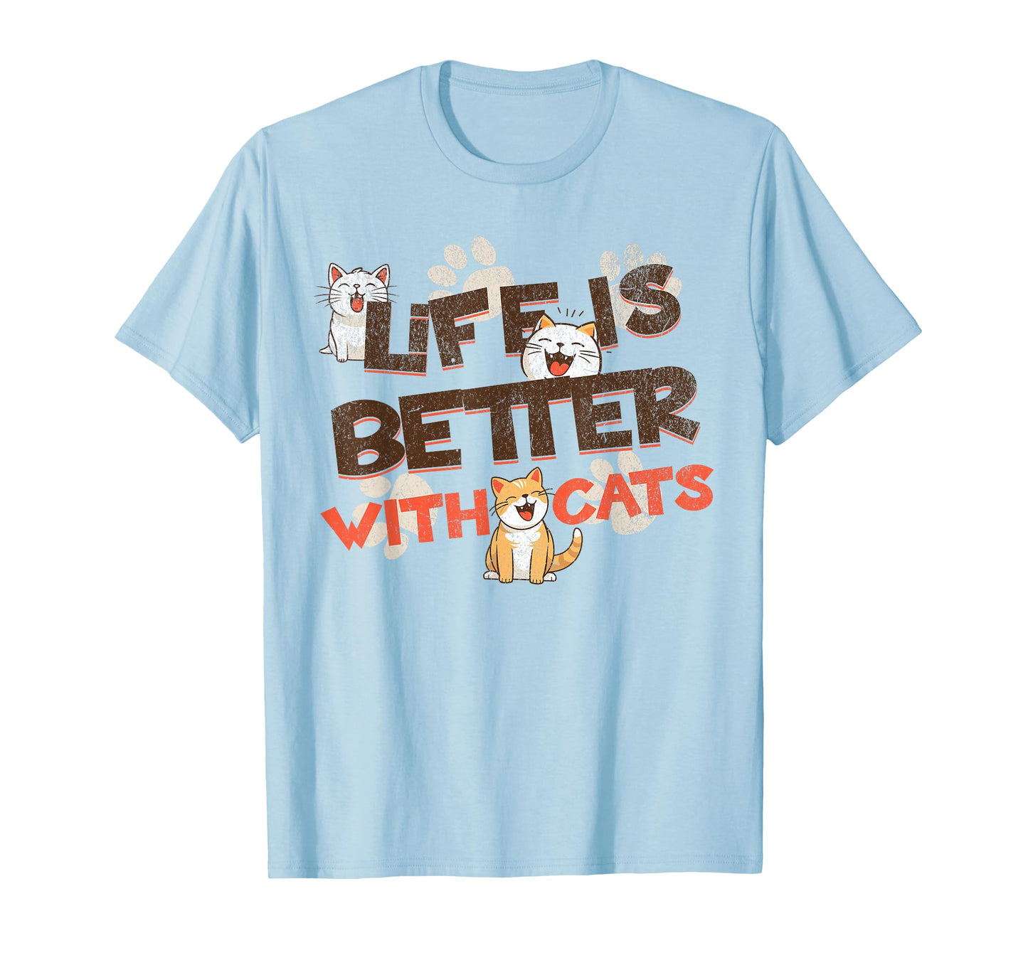 Life is Better With Cats Funny Cats Lover Women Girls Ladies T-Shirt