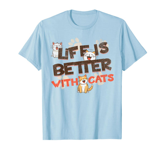 Life is Better With Cats Funny Cats Lover Women Girls Ladies T-Shirt