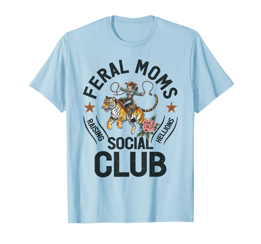 Feral Moms Social Club Trendy Mom Apparel T-Shirt