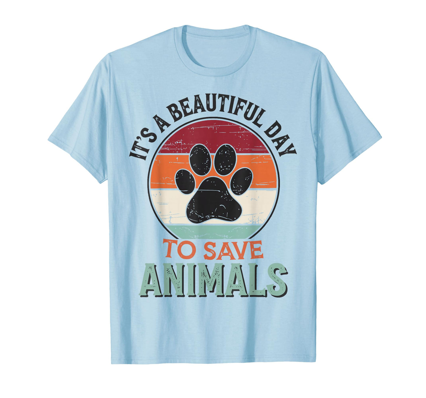 It's A Beautiful Day To Save Animals T-Shirt