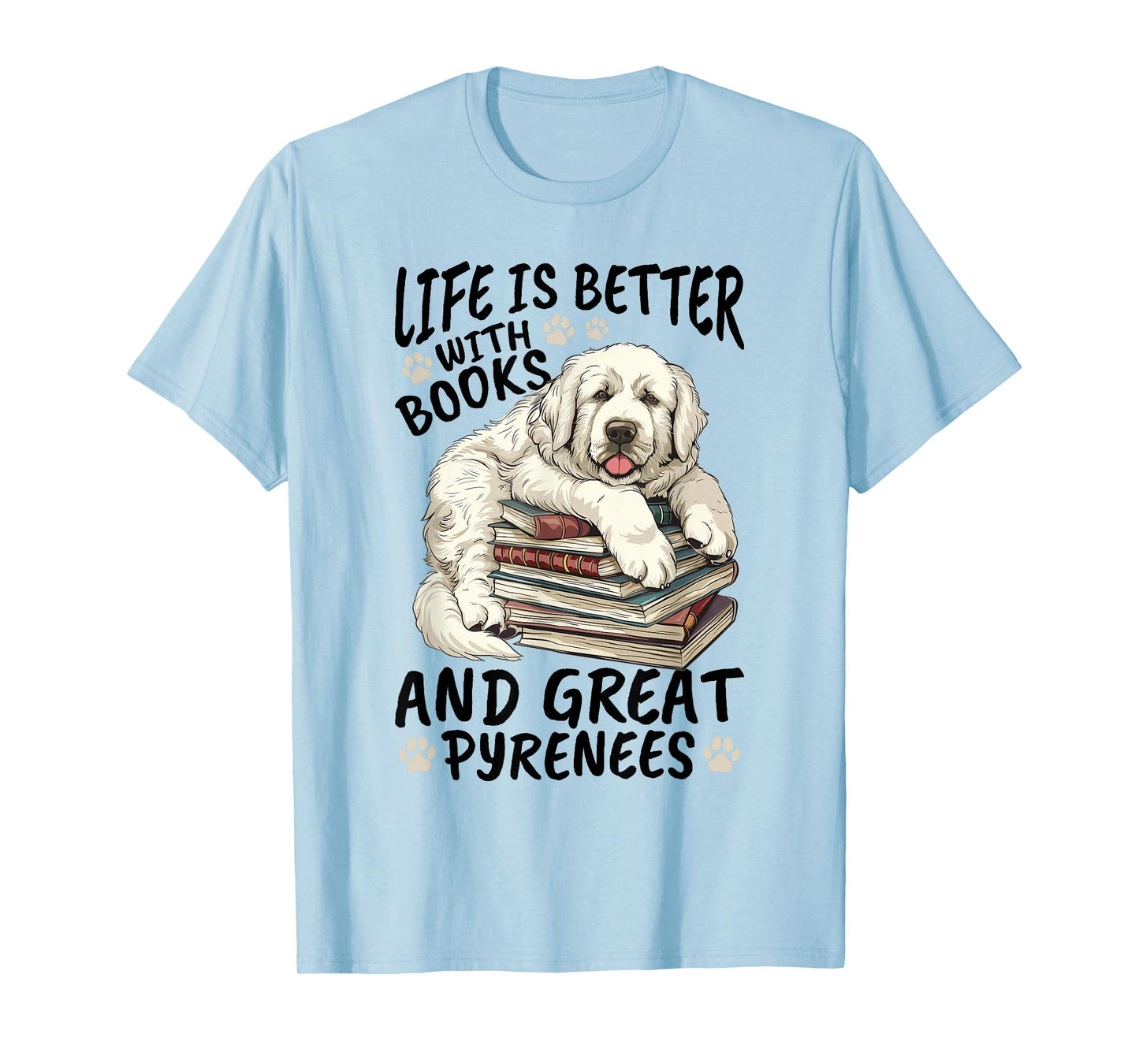 Great Pyrenees Dog Breed Life is Better with Books and Great T-Shirt