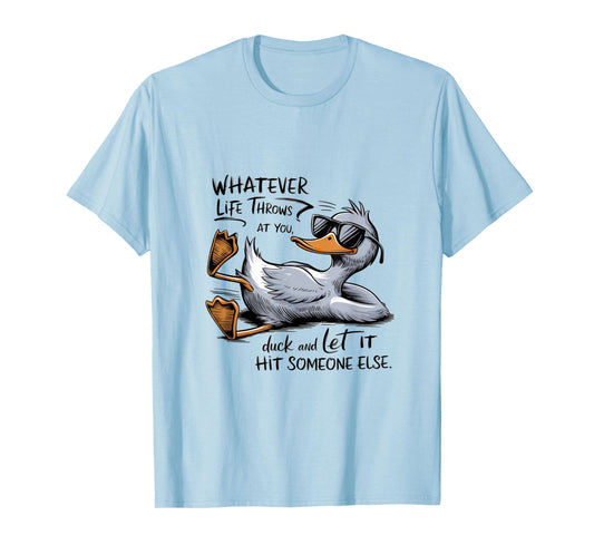 Funny Cool Duck Whatever your Life Throws at You Quote T-Shirt
