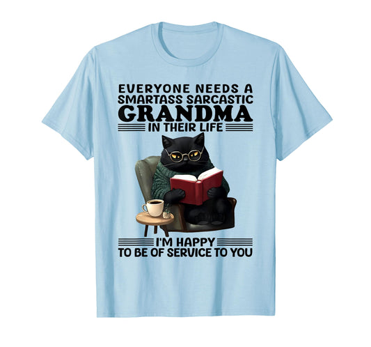 Cat Everyone Needs A Smartass Sarcastic Grandma In Life T-Shirt