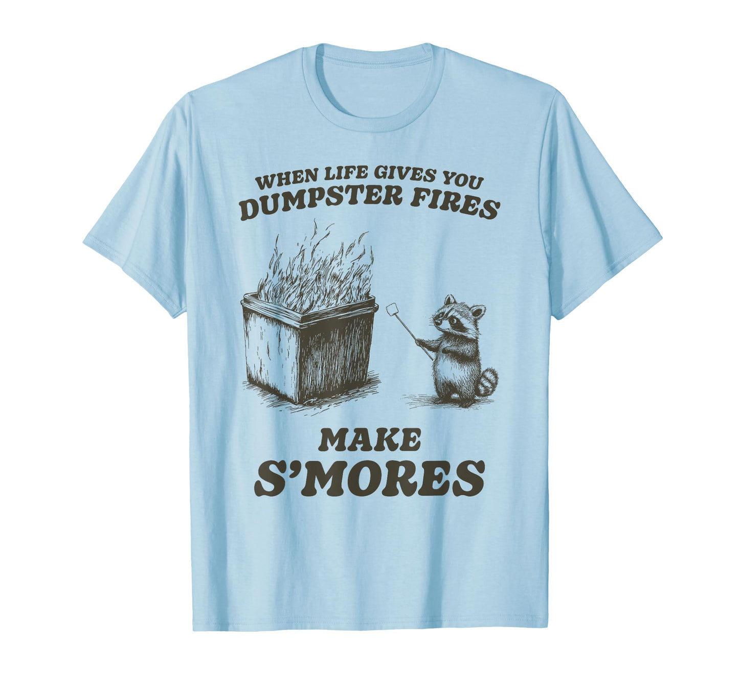 Funny When Life Gives You Dumpster Fires S'mores T-Shirt