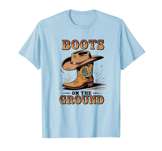 Boots On The Ground Cowboy Boots Western Country Style T-Shirt