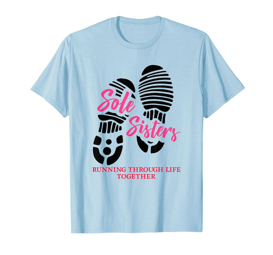 Sole Sisters Running Through Life Together Marathon Runner T-Shirt