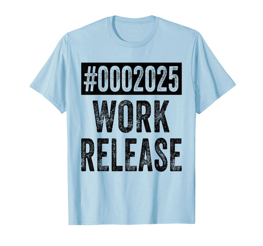 2025 Work Release Funny Retirement 2025 Retired Men Women T-Shirt