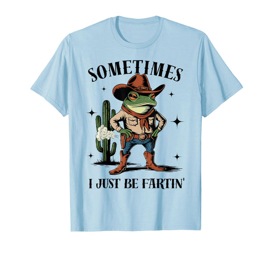 Sometimes I Just Be Farting Funny Cowboy Frog T-Shirt