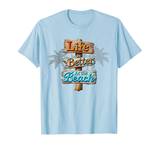 Tropical Summer Vacation Life is Better at the Beach T-Shirt