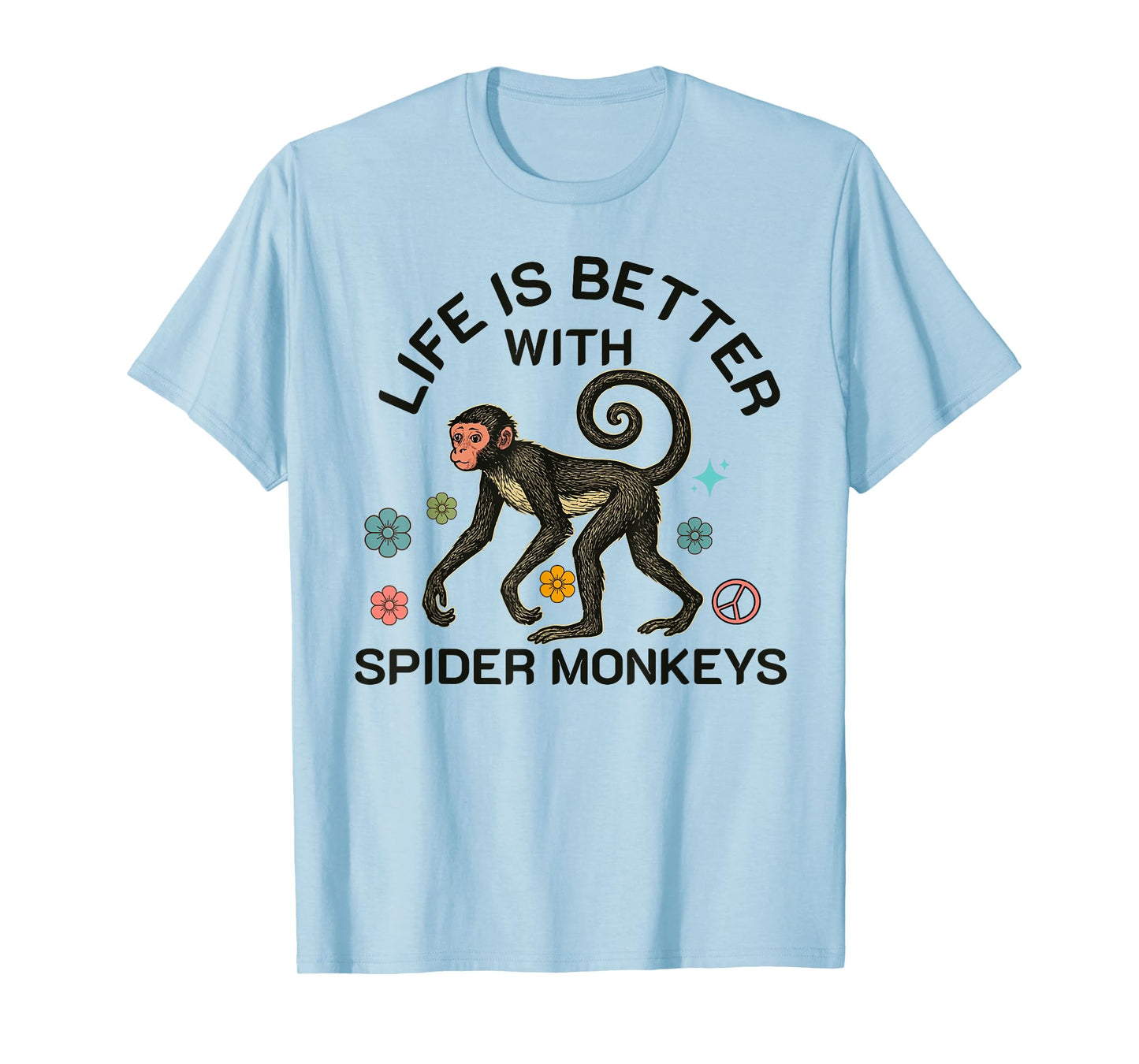 Life Is better with spider monkeys funny monkey lover T-Shirt