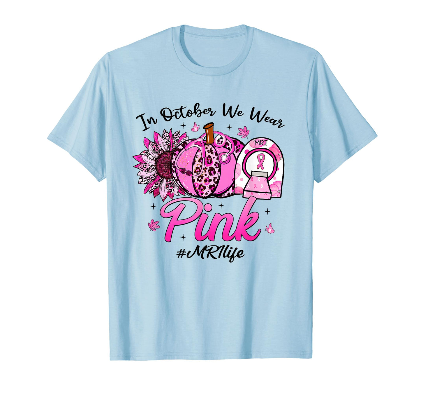 in October We Wear Pink Breast Cancer MRI Life T-Shirt