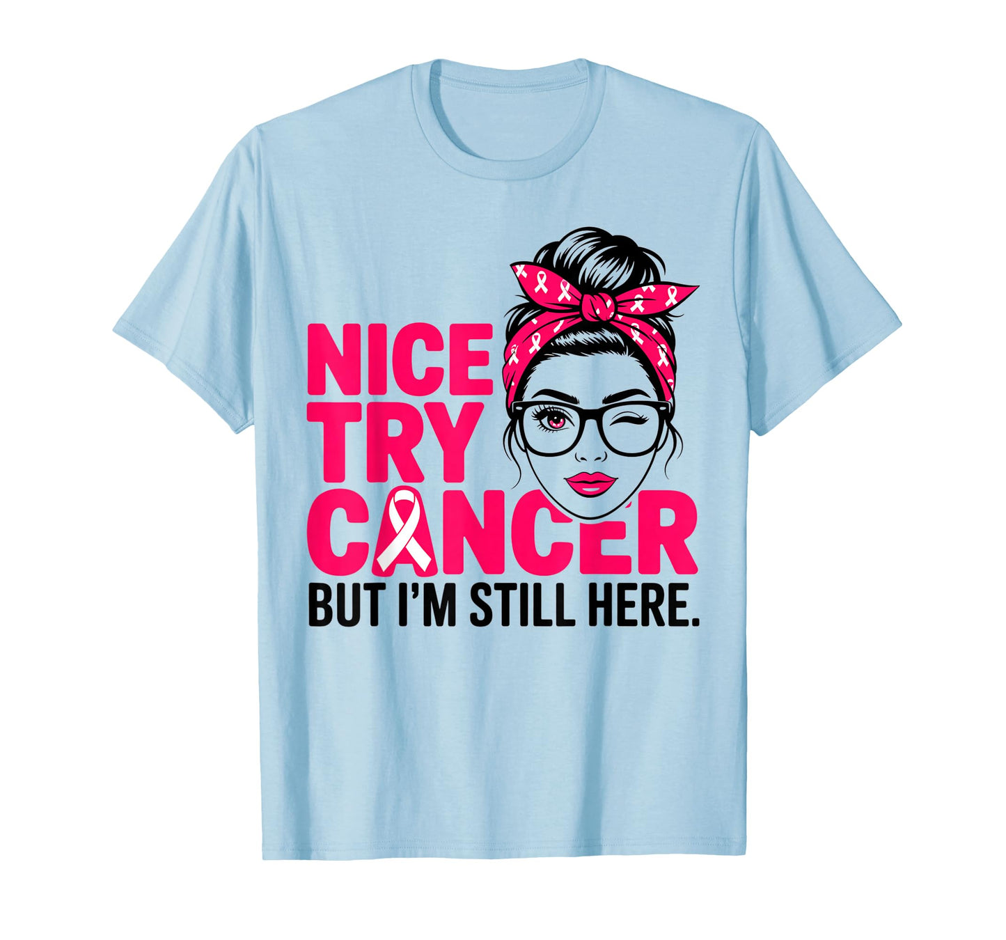 Nice Try Cancer but I'm Still here Breast Cancer Warrior T-Shirt