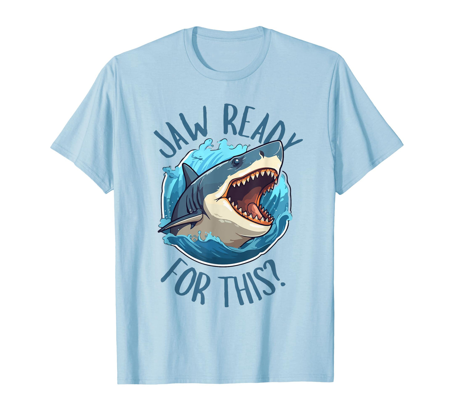 Jaw Ready For This - Funny Shark Lover Ocean Summer Beach Men Women Kids T-Shirt