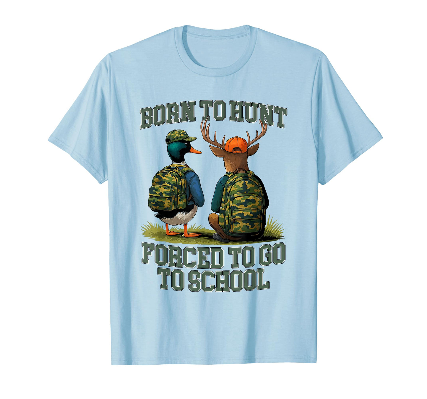 Born to Go Hunting Forced School Funny Hunter T-Shirt