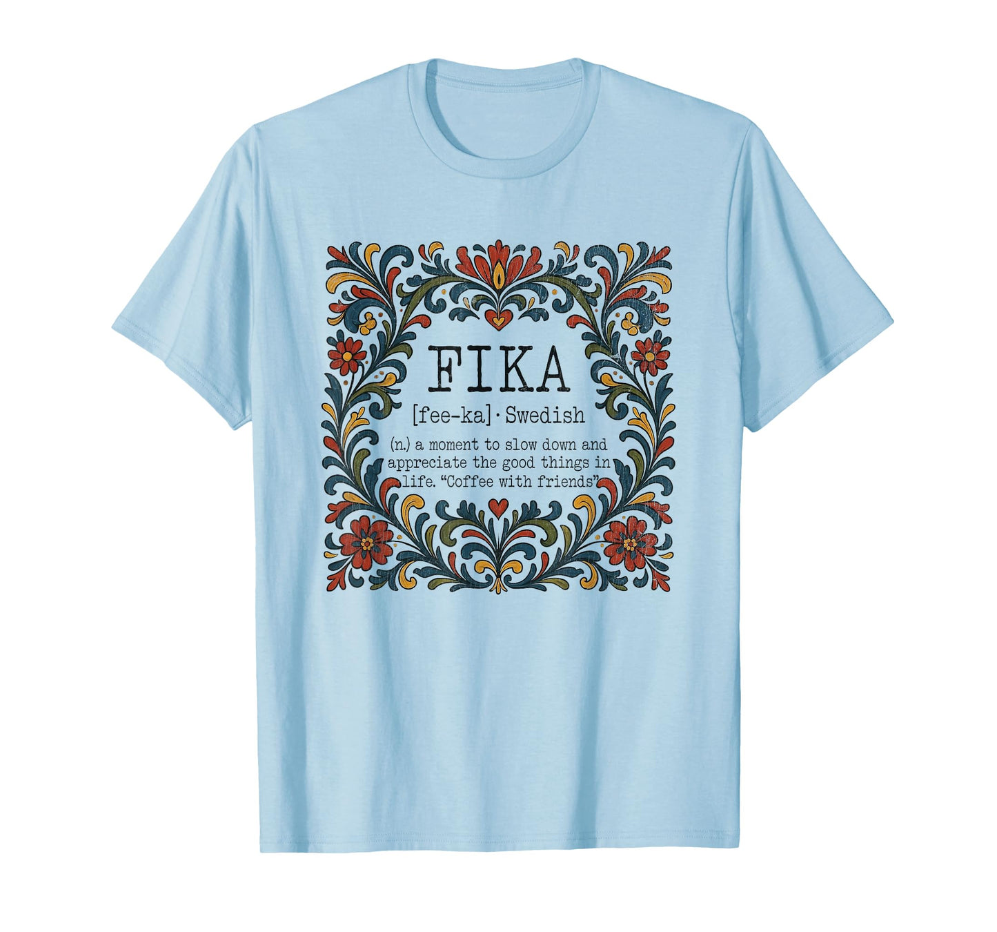FIKA Swedish Moment Slow Down Appreciate The Good Things T-Shirt